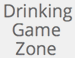 Drinking Game Zone