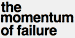 The Momentum of Failure